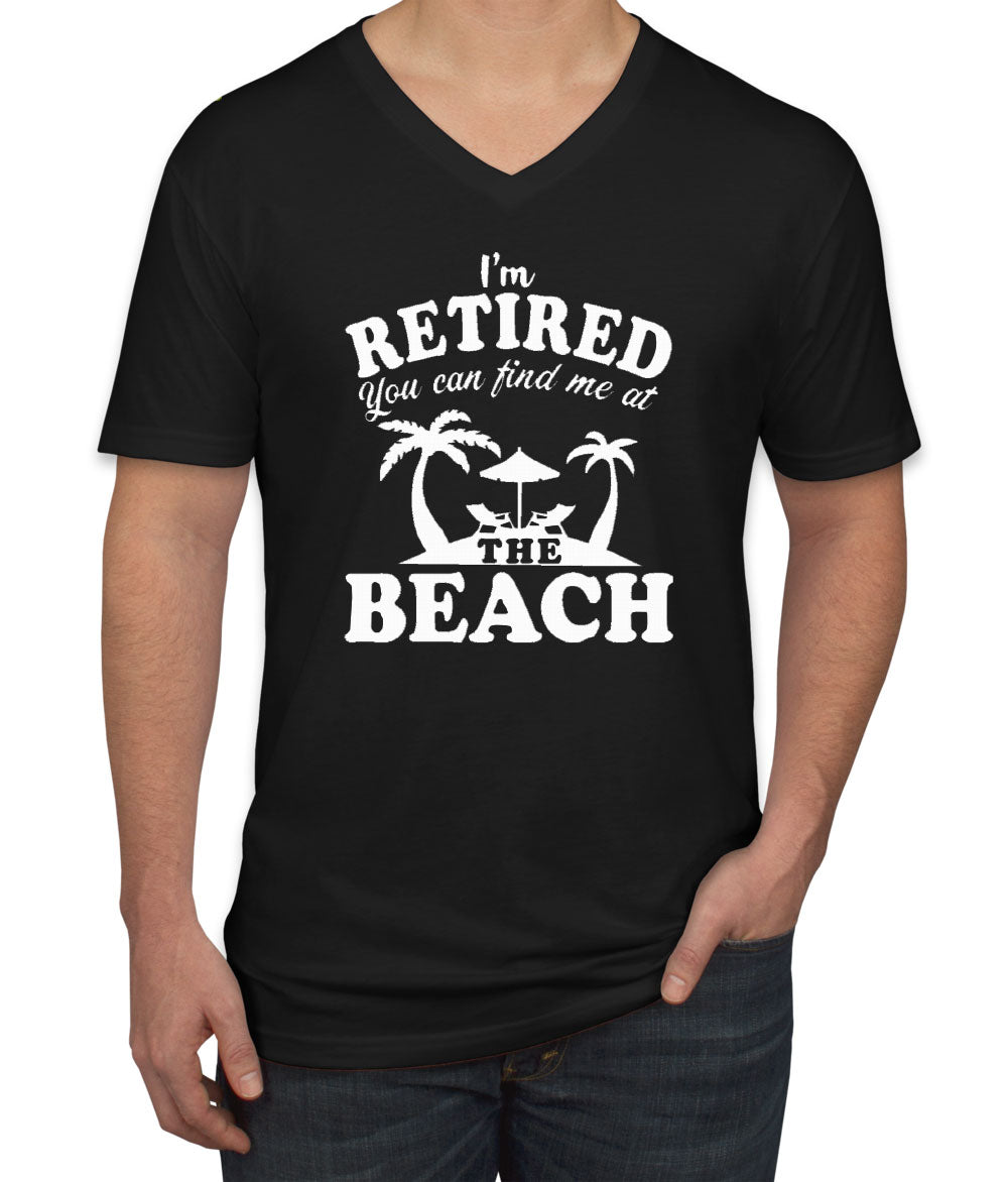 I'm Retired, You Can Find Me At The Beach Men's V Neck T-shirt