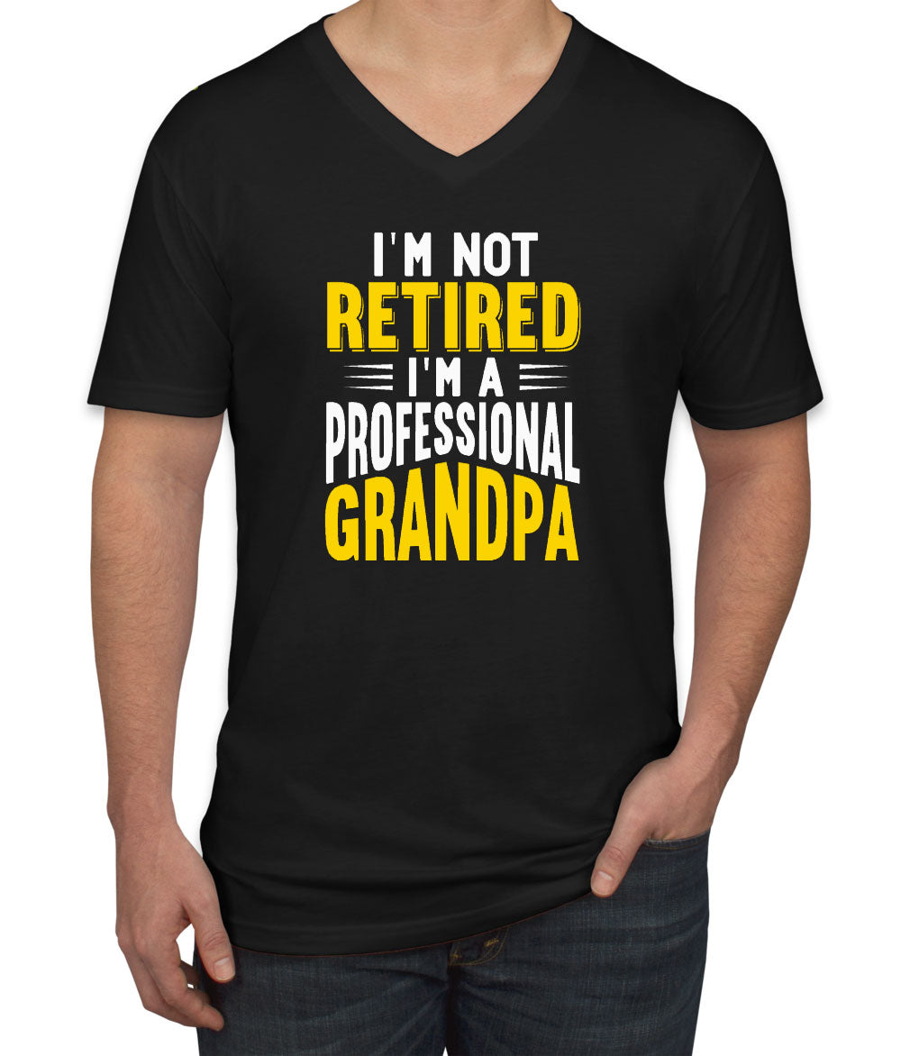 I'm Not Retired, I'm A Professional Grandpa Men's V Neck T-shirt