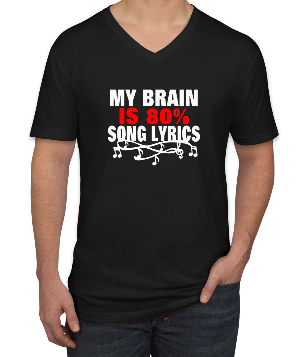 My Brain Is 80% Song Lyrics Men's V Neck T-shirt