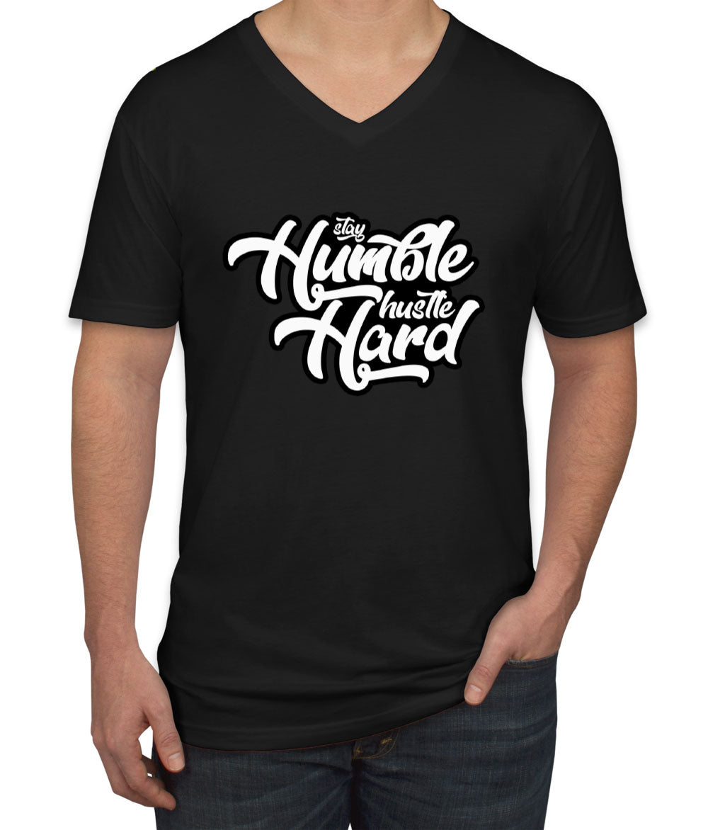 Stay Humble Hustle Hard Men's V Neck T-shirt