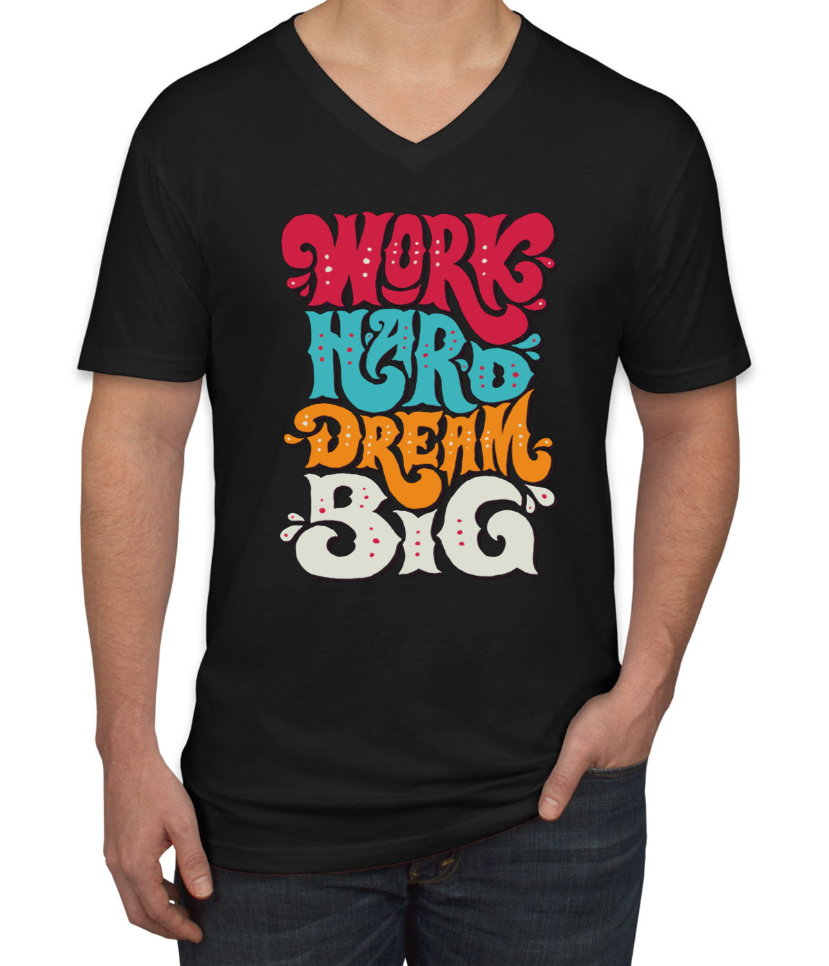 Work Hard Dream Big Men's V Neck T-shirt