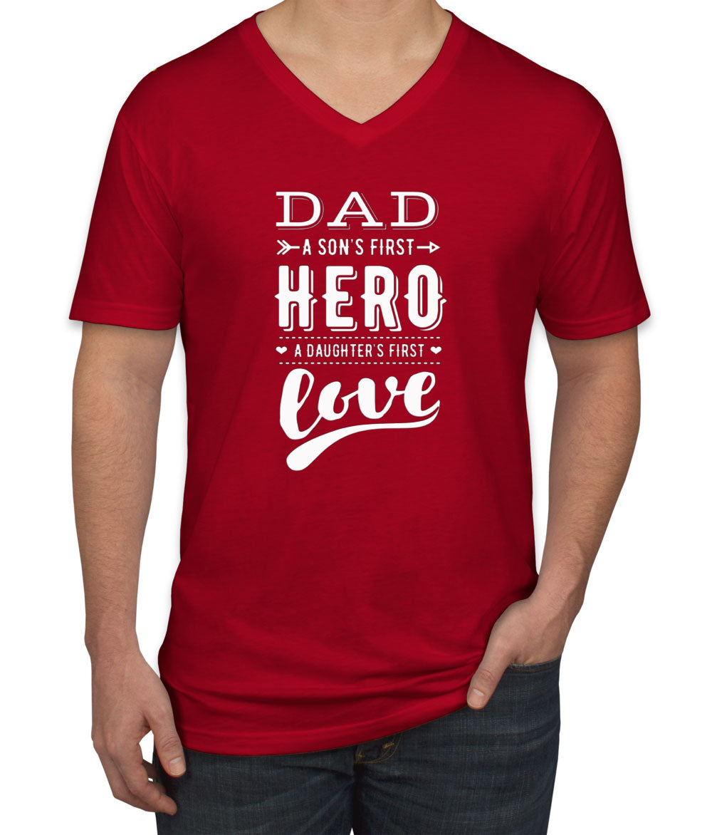 Dad A Son's First Hero A Daughter's First Love Men's V Neck T-shirt