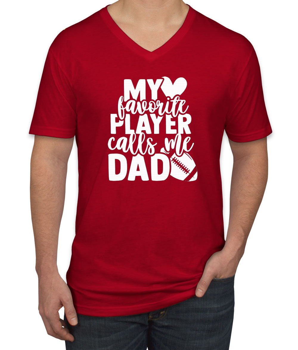 My Favorite Player Calls Me Dad Men's V Neck T-shirt