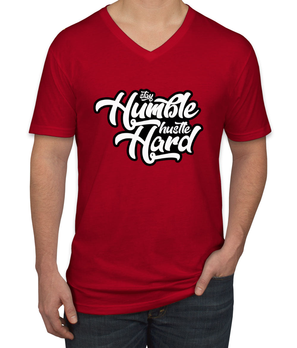 Stay Humble Hustle Hard Men's V Neck T-shirt