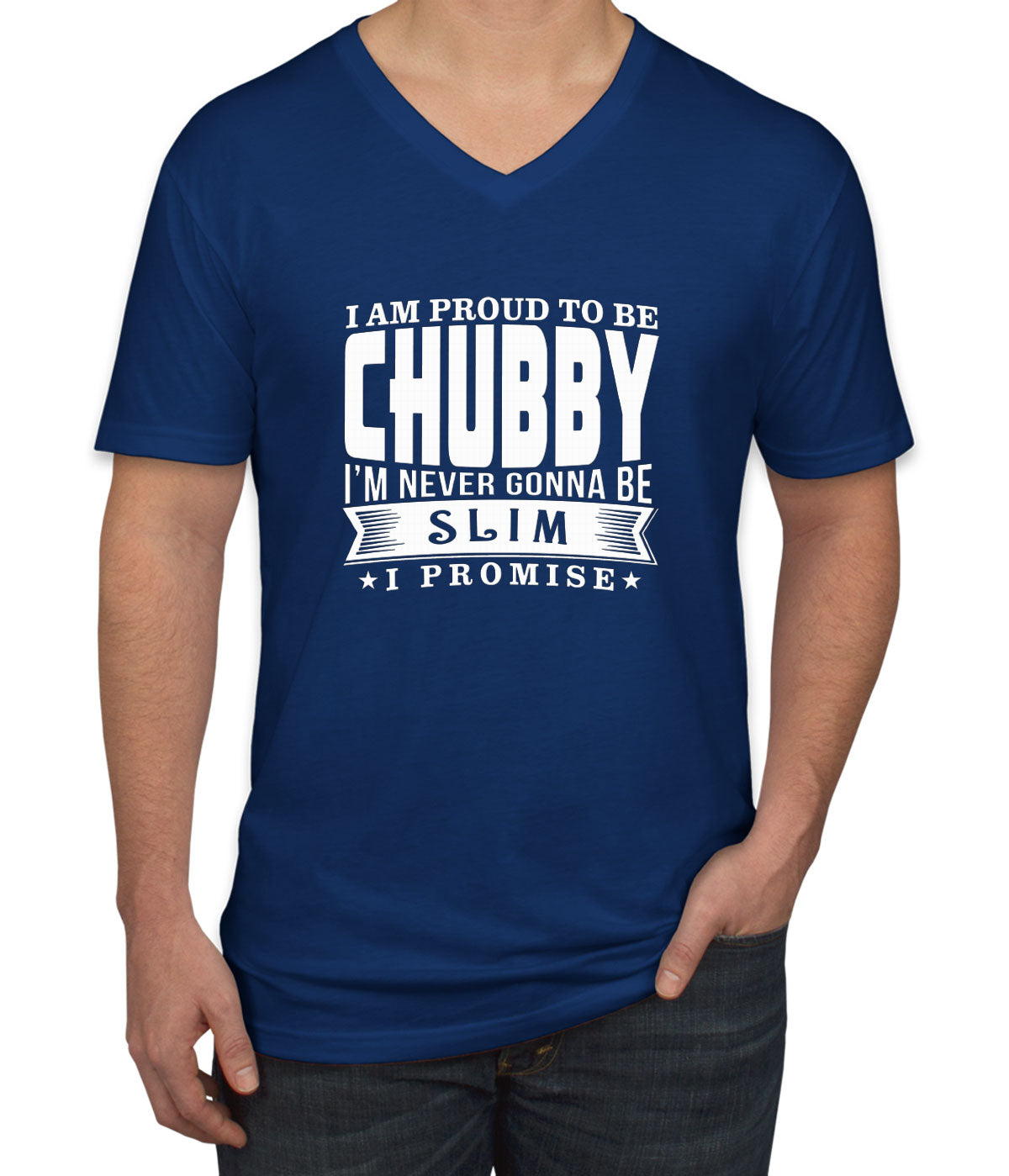 I'm Proud To Be Chubby Men's V Neck T-shirt