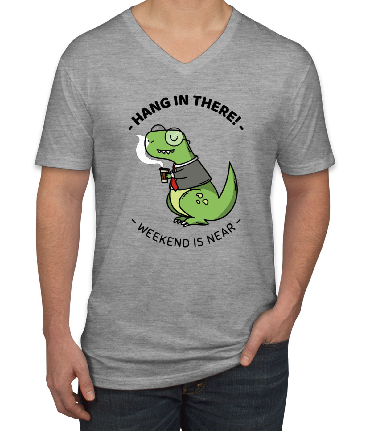 Hang In There. Weekend Is Near Men's V Neck T-shirt