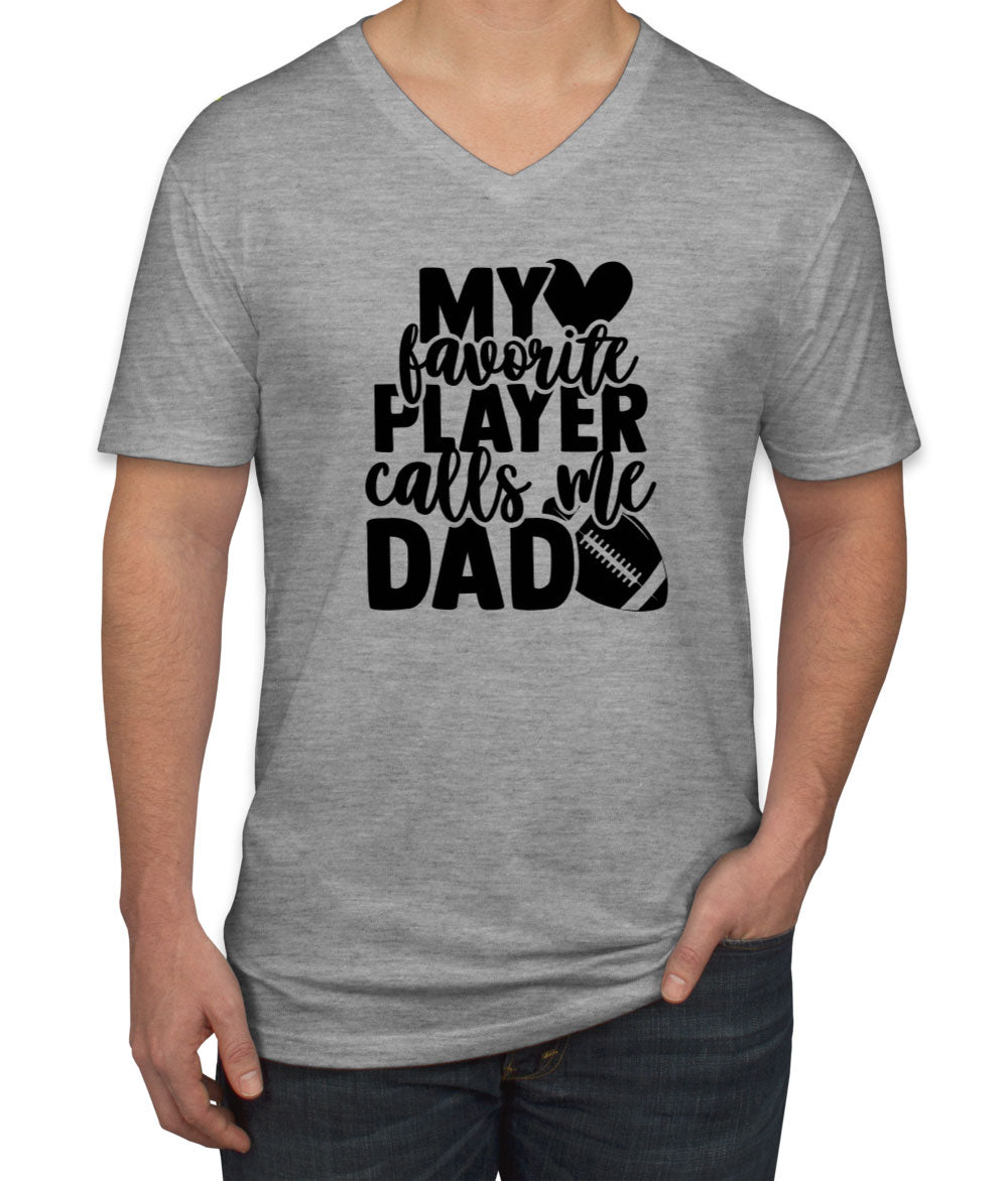 My Favorite Player Calls Me Dad Men's V Neck T-shirt