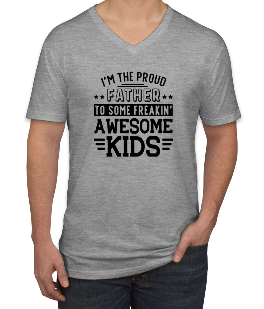 I'm The Proud Father To Some Freakin' Awesome Kids Men's V Neck T-shirt