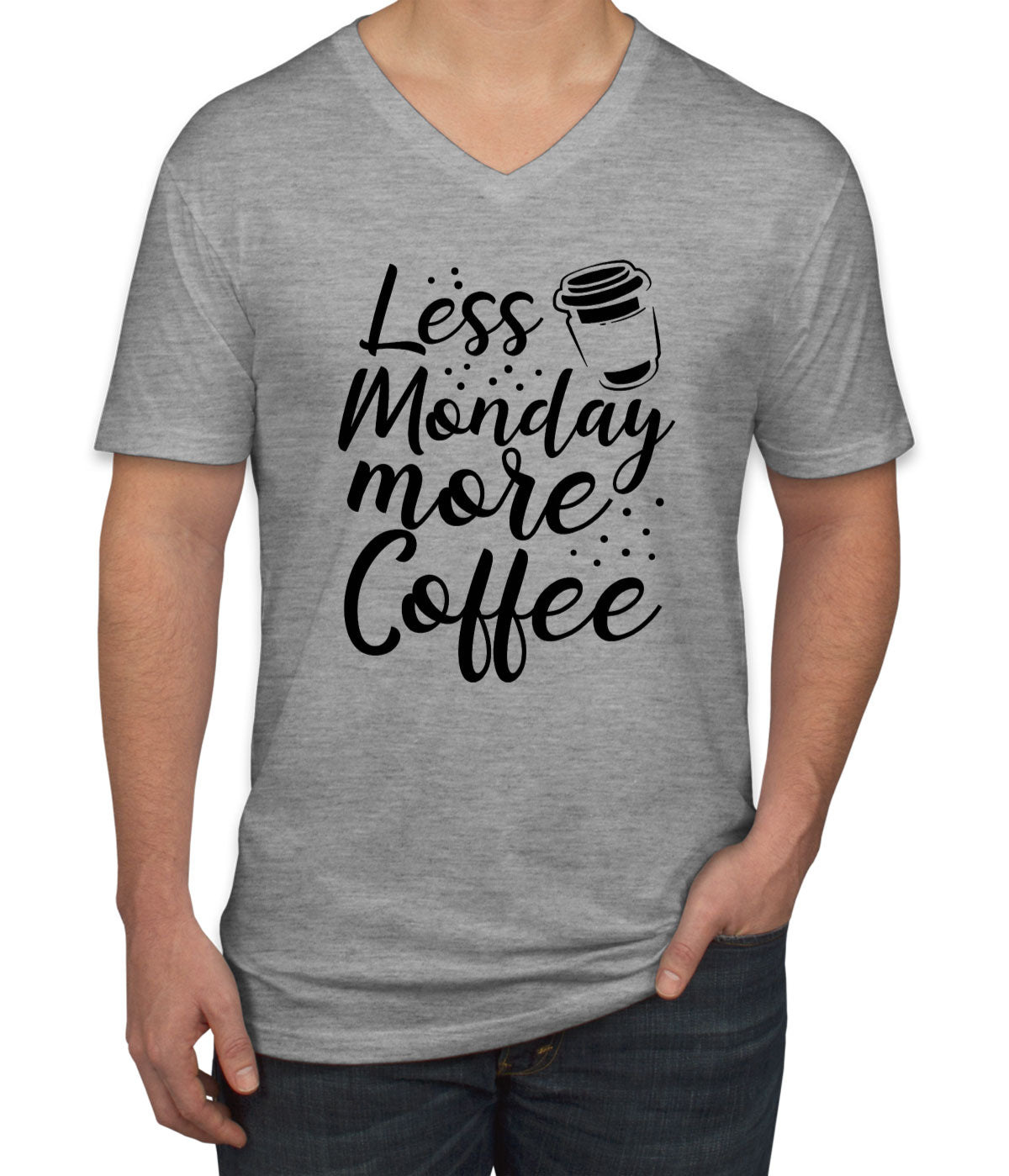 Less Monday More Coffee Men's V Neck T-shirt