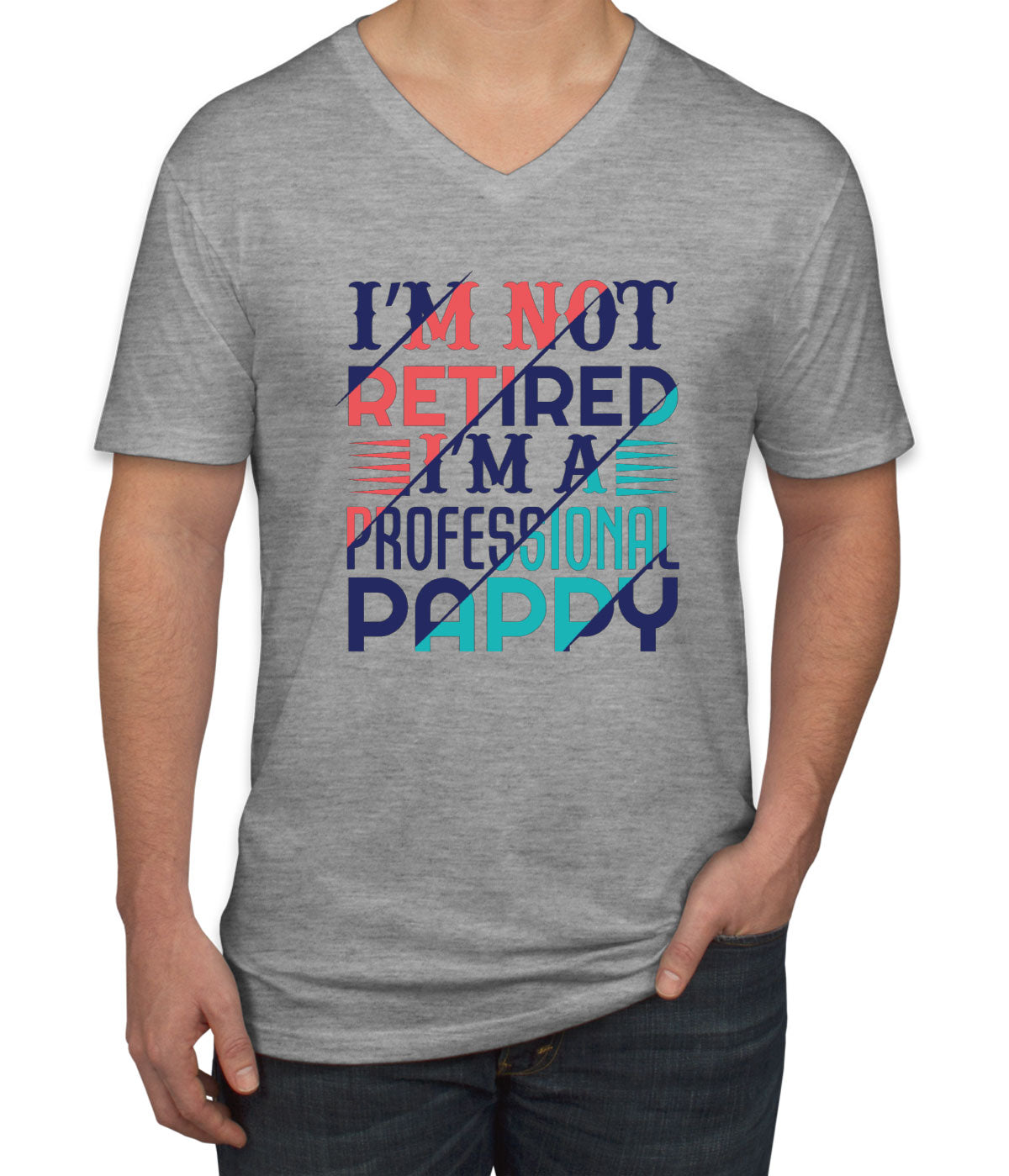 I'm Not Retired I'm A Professional Pappy Men's V Neck T-shirt