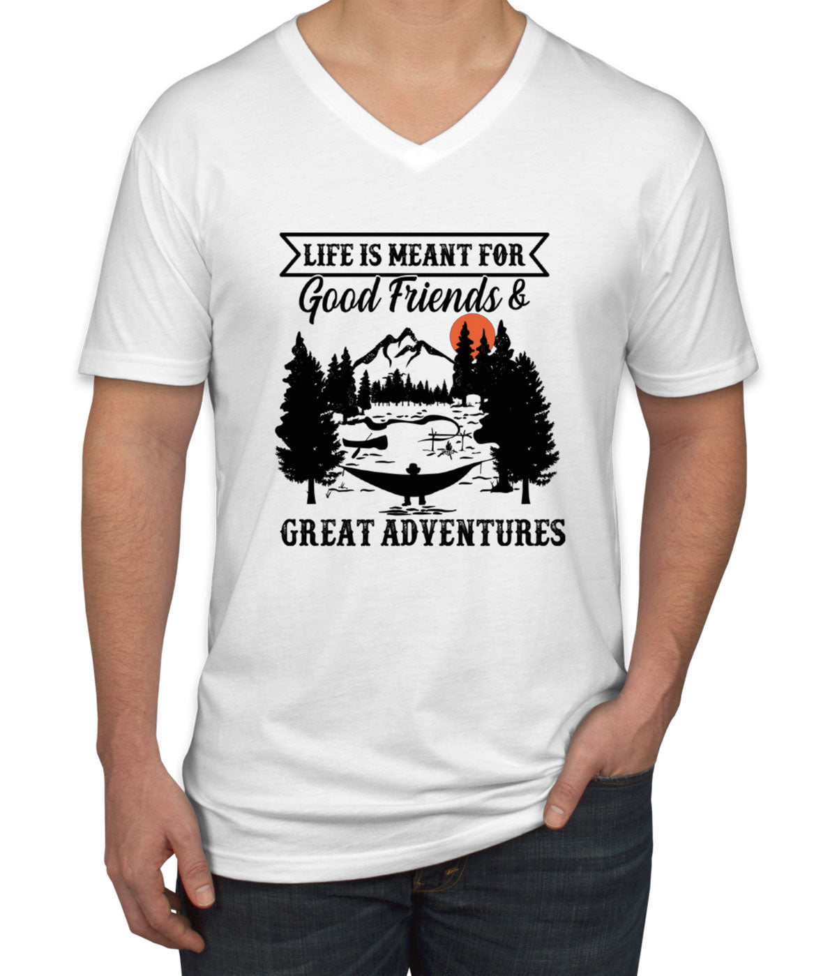 Life Is Meant For Good Friends And Great Adventures Hiking Men's V Neck T-shirt