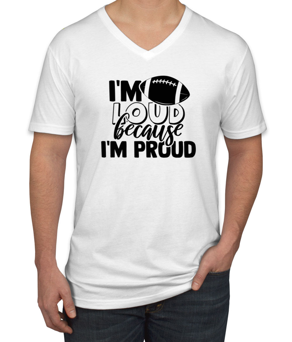 I'm Loud Because I'm Proud Men's V Neck T-shirt