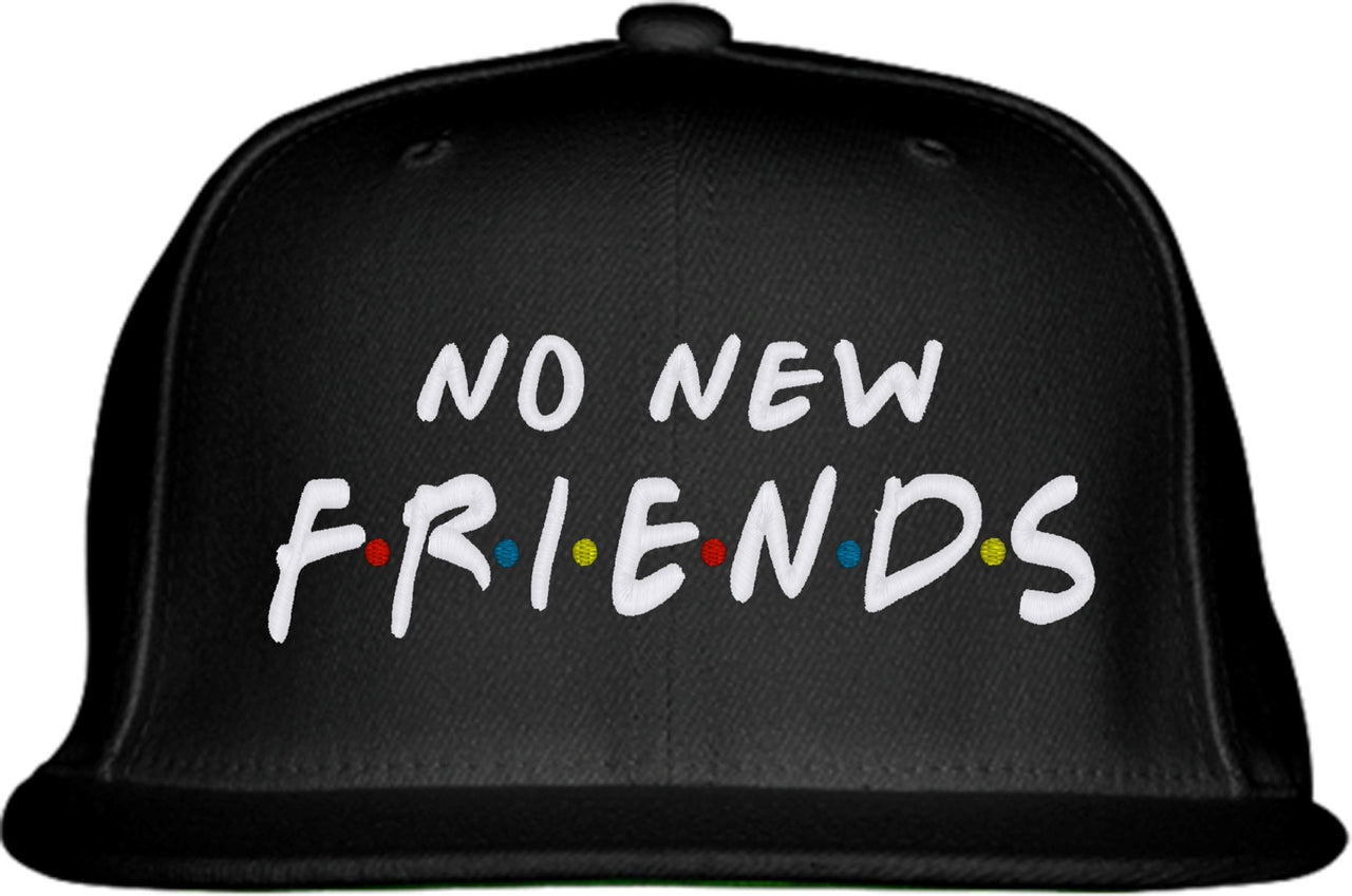 No New Friends Snapback Hat