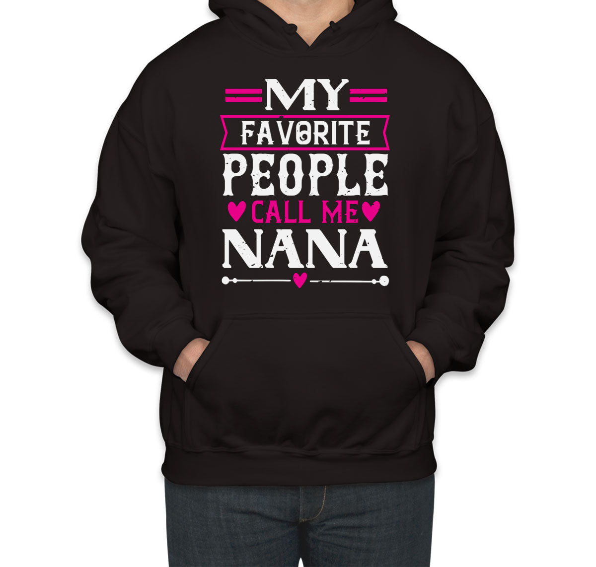 My Favorite People Call Me Nana Unisex Hoodie