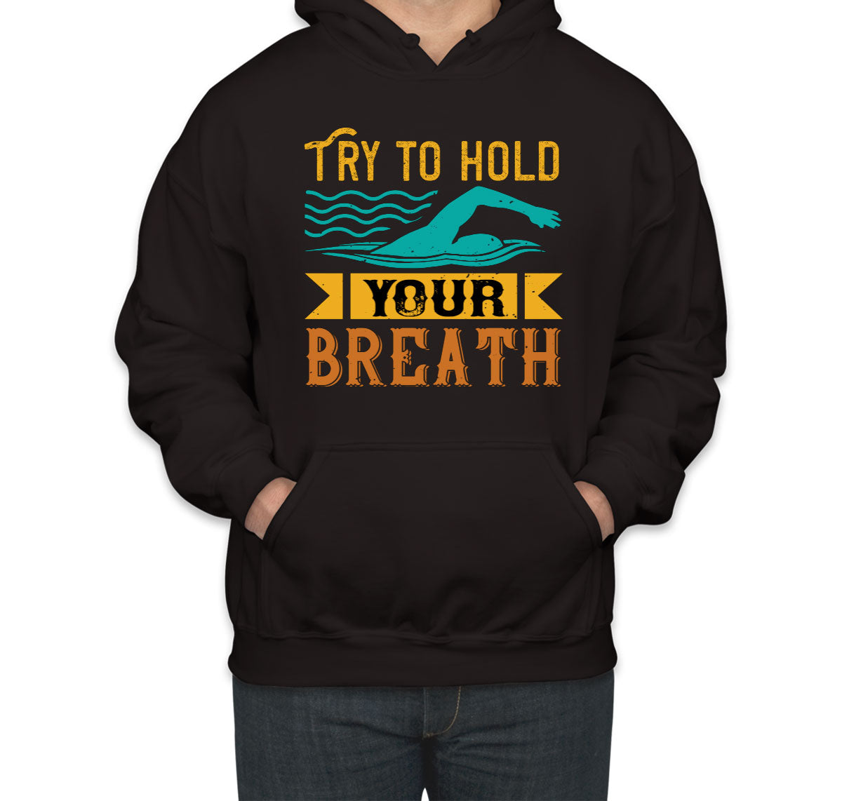 Try To Hold Your Breath Swimming Unisex Hoodie
