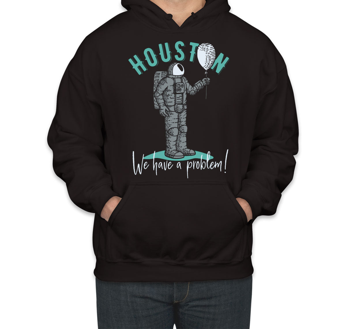 Houston We Have A Problem Astronaut Unisex Hoodie