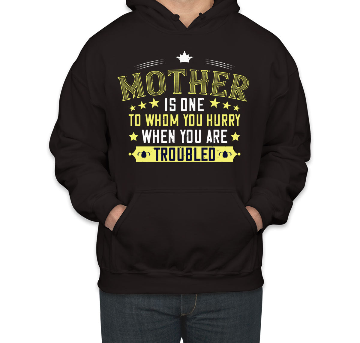 Mother Is One To Whom You Hurry When You Are Troubled Unisex Hoodie