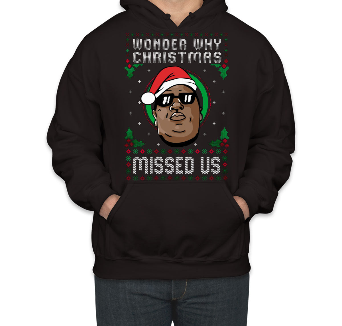Notorious B.I.G. Wonder Why Christmas Missed Us Ugly Unisex Hoodie