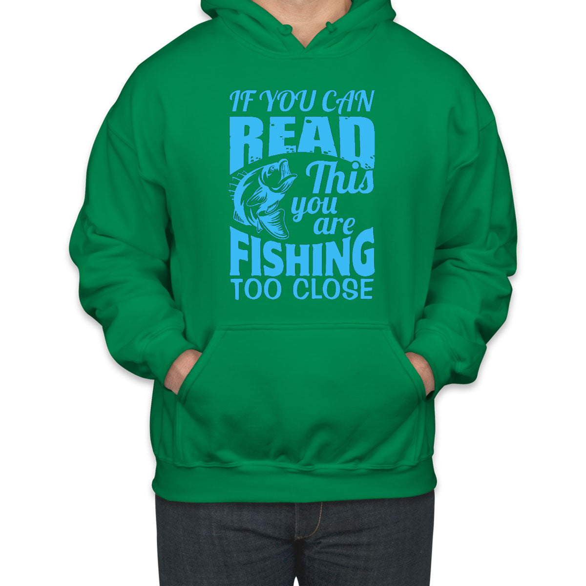 If You Can Read This You Are Fishing Too Close Unisex Hoodie