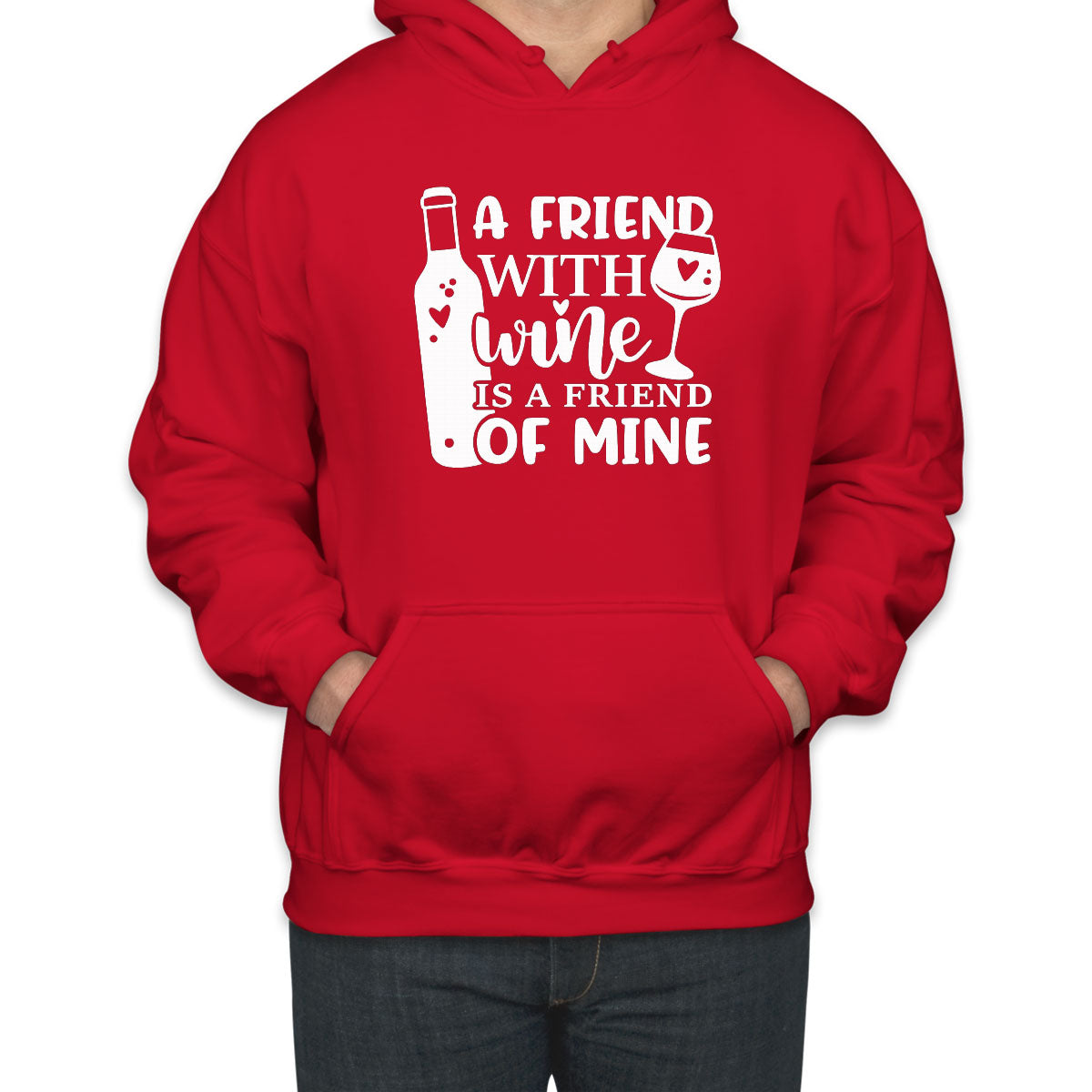 A Friend With Wine Is A Friend Of Mine Unisex Hoodie