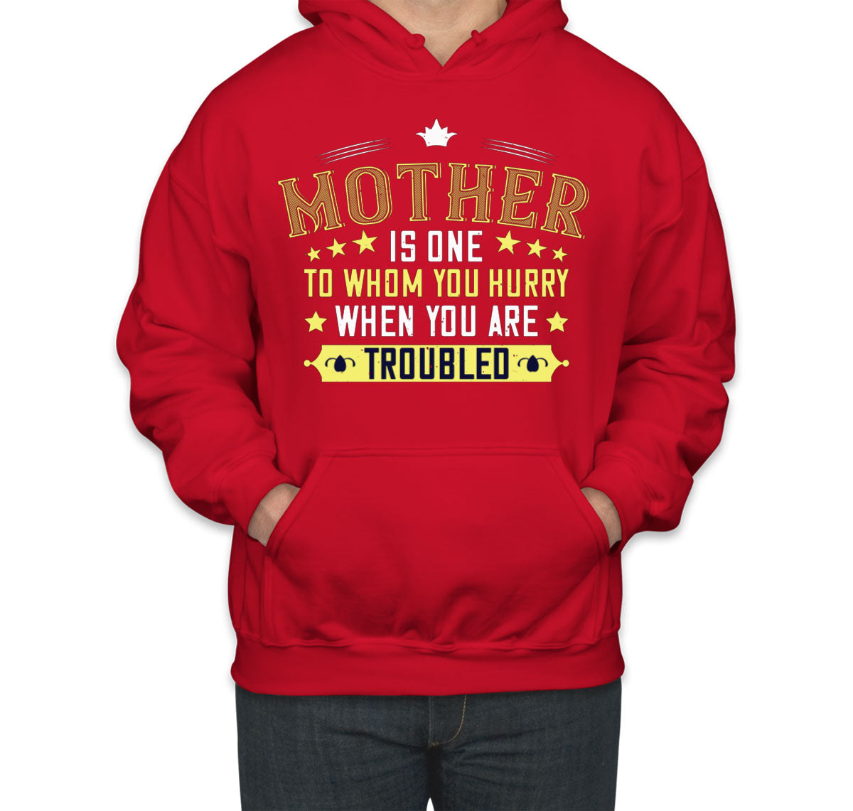 Mother Is One To Whom You Hurry When You Are Troubled Unisex Hoodie