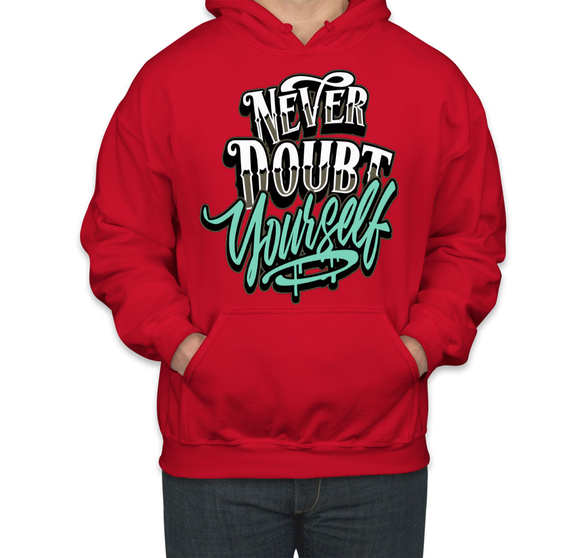 Never Doubt Yourself Unisex Hoodie