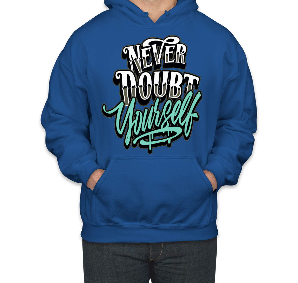 Never Doubt Yourself Unisex Hoodie