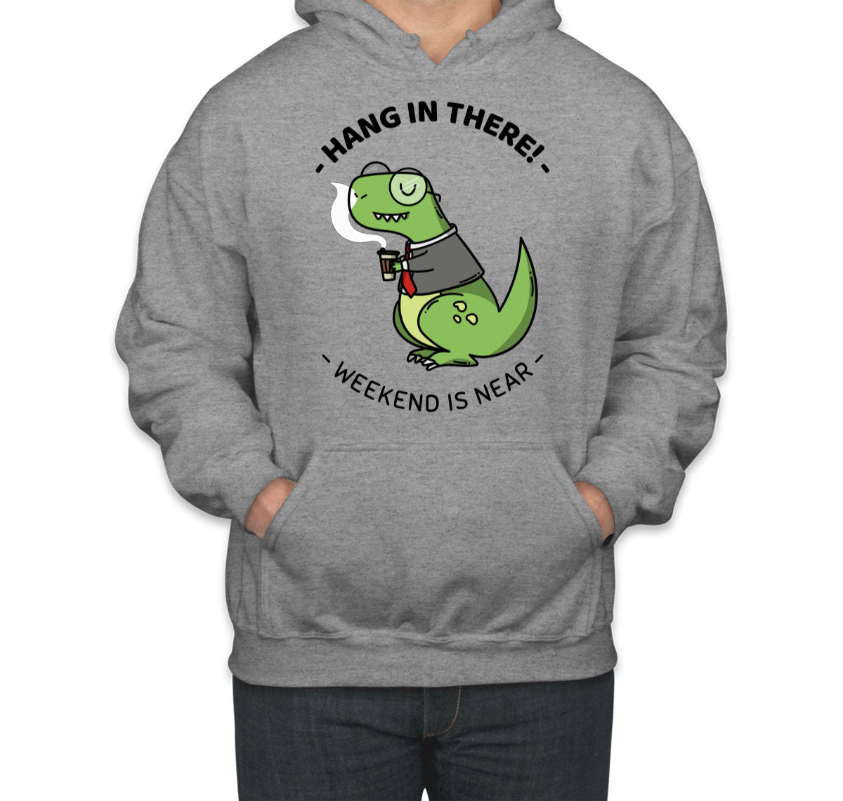 Hang In There. Weekend Is Near Unisex Hoodie