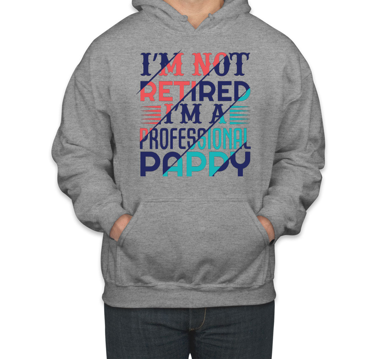 I'm Not Retired I'm A Professional Pappy Unisex Hoodie