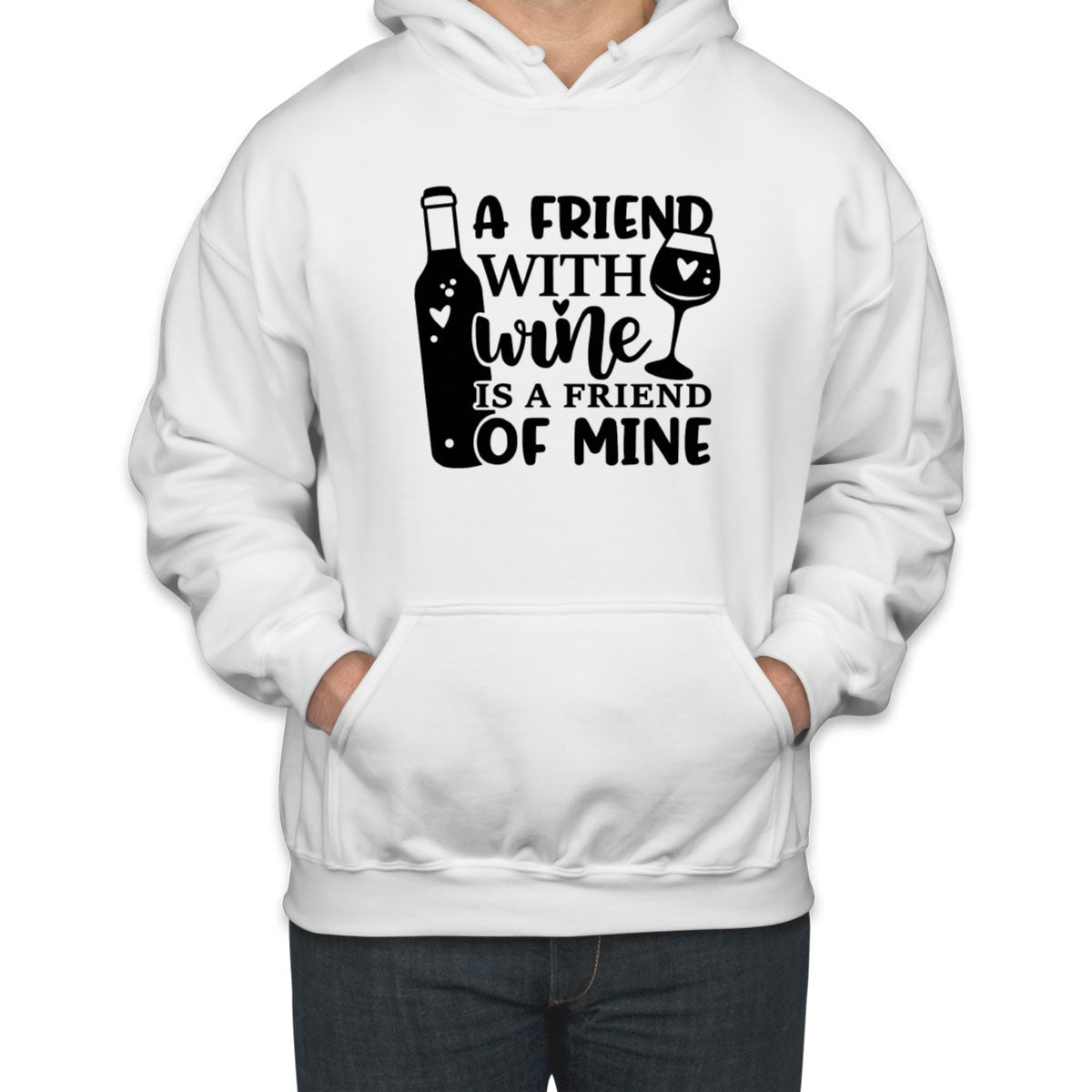 A Friend With Wine Is A Friend Of Mine Unisex Hoodie