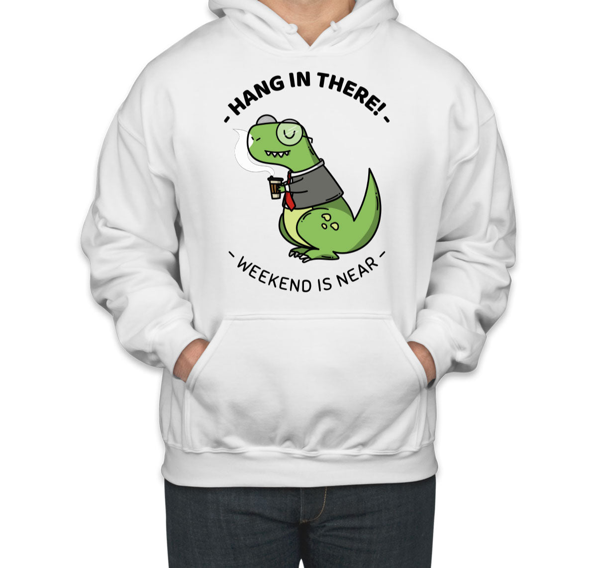 Hang In There. Weekend Is Near Unisex Hoodie