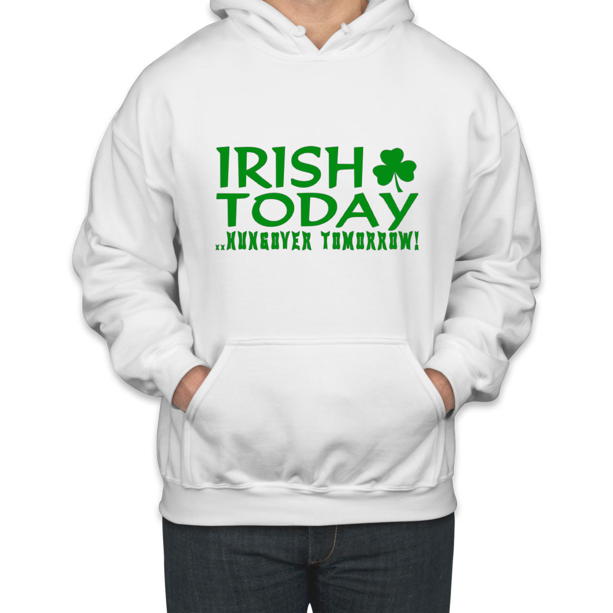 Irish Today, Hungover Tomorrow Unisex Hoodie