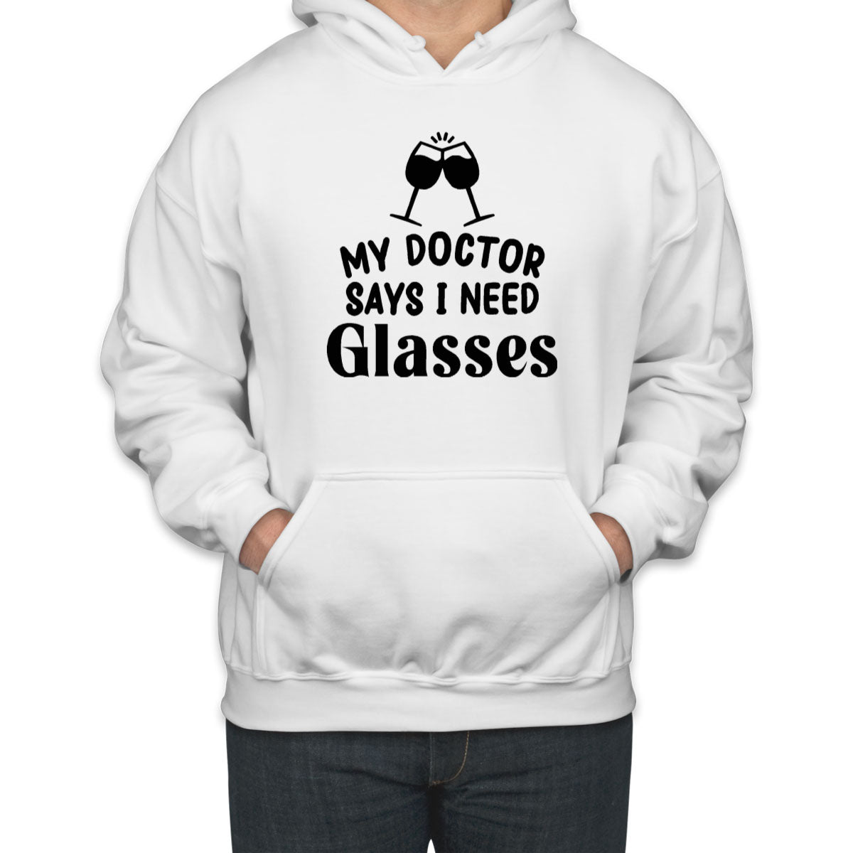 My Doctor Says I Need Glasses Funny Wine Unisex Hoodie