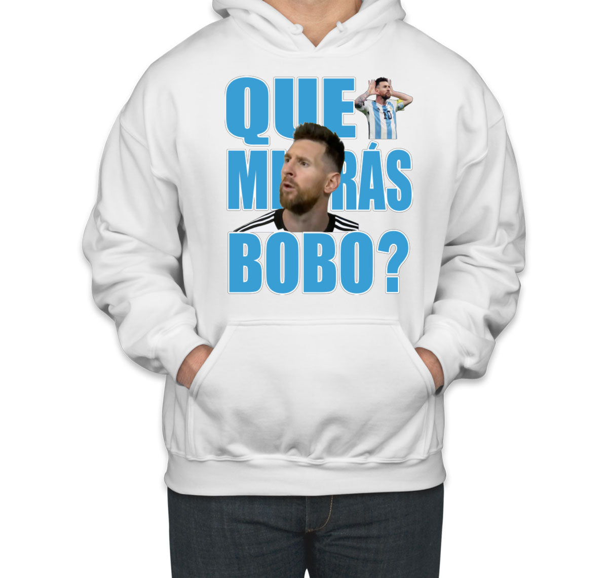 Argentina Football Leo Messi Que Miras Bobo Unisex Hoodie