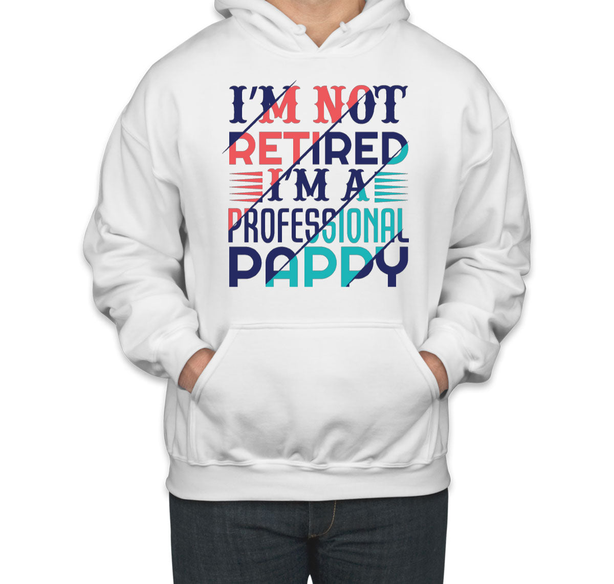 I'm Not Retired I'm A Professional Pappy Unisex Hoodie