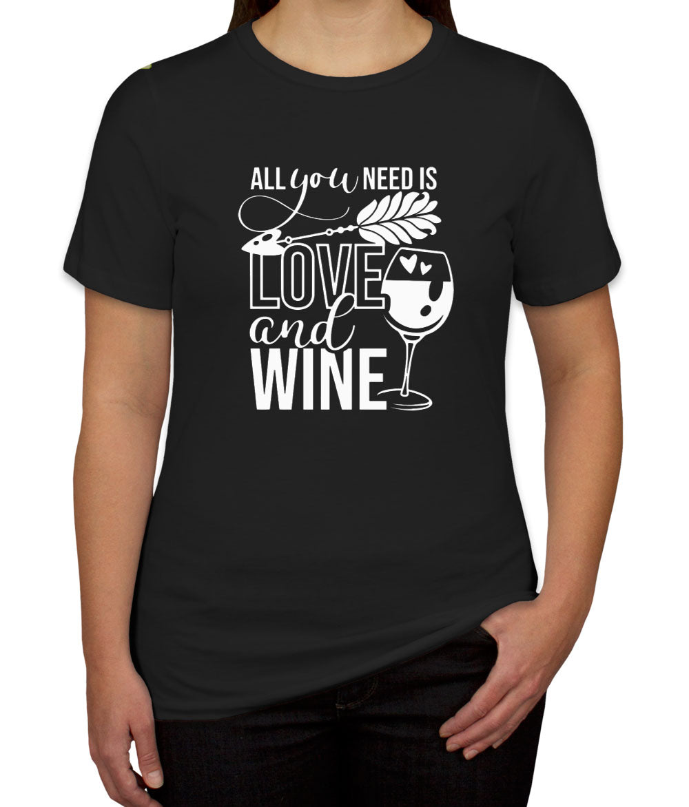 All You Need Is Love And Wine Women's T-shirt