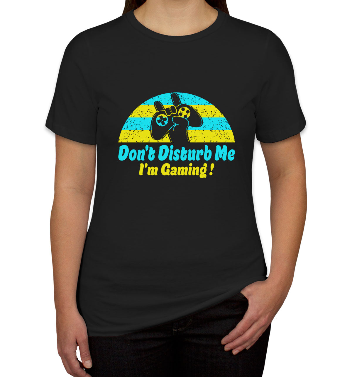 Don't Disturb Me I'm Gaming Women's T-shirt