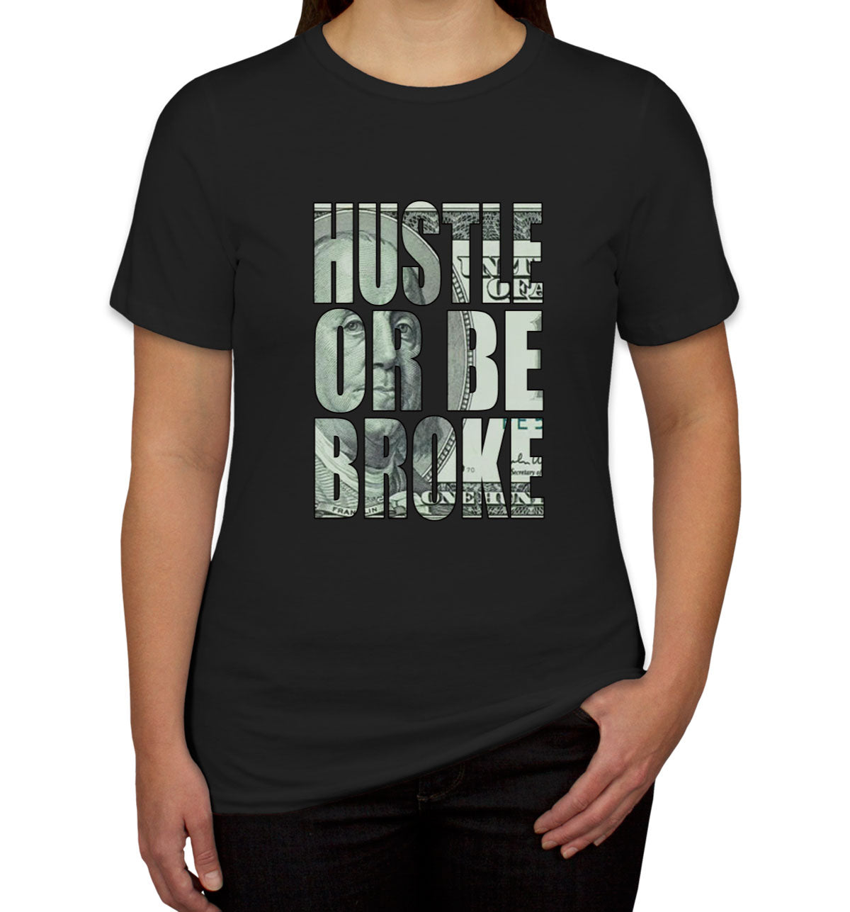 Hustle Or Be Broke Women's T-shirt