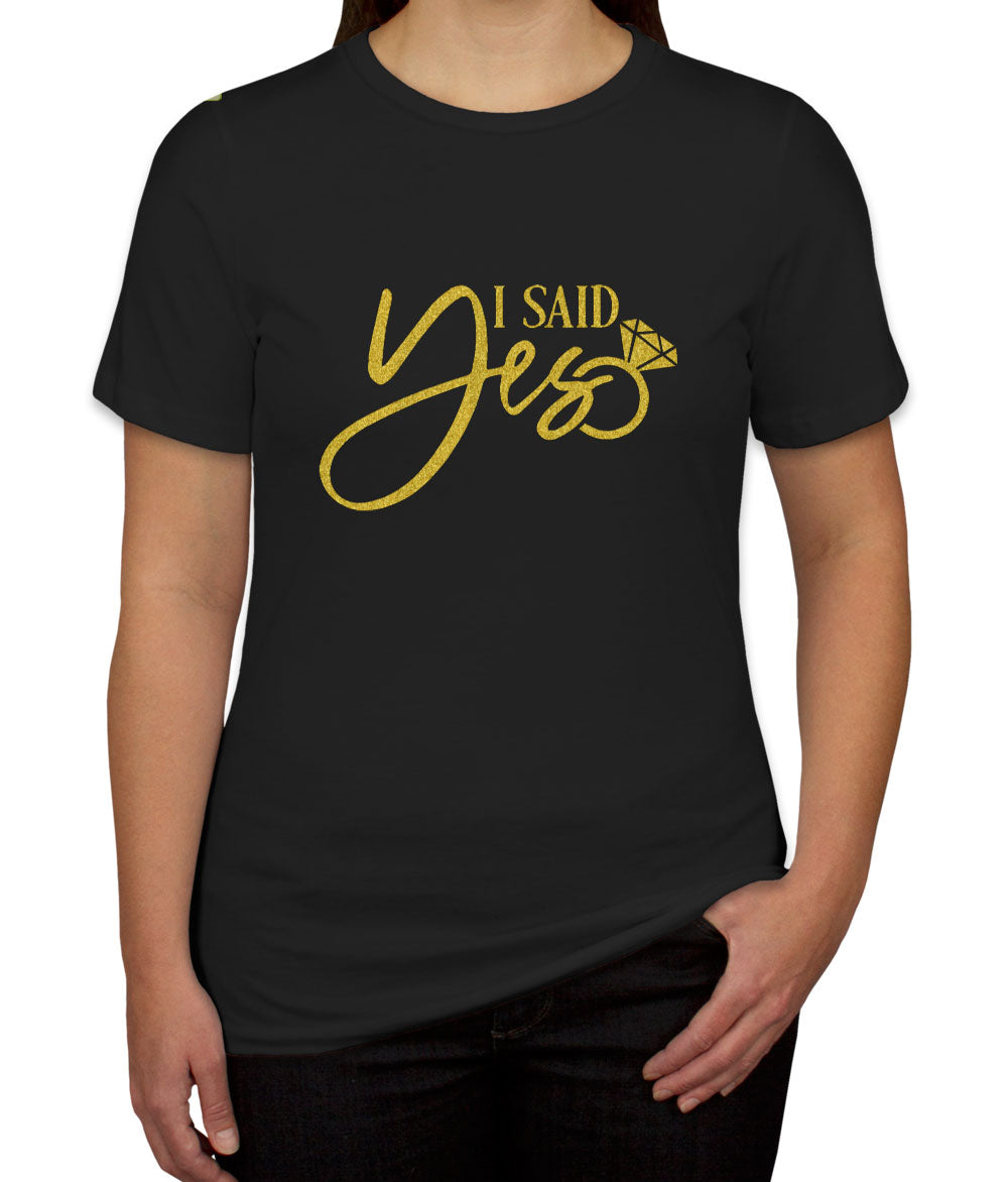 I Said Yes Gold Glitter Print Women's T-shirt