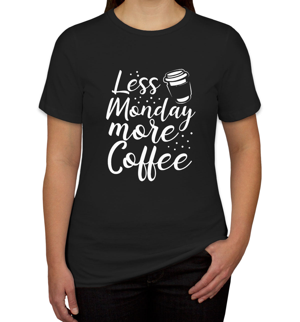 Less Monday More Coffee Women's T-shirt
