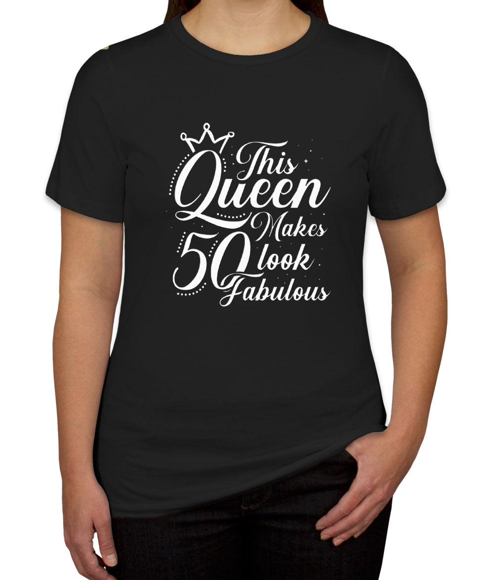 This Queen Makes 50 Look Fabulous Women's T-shirt