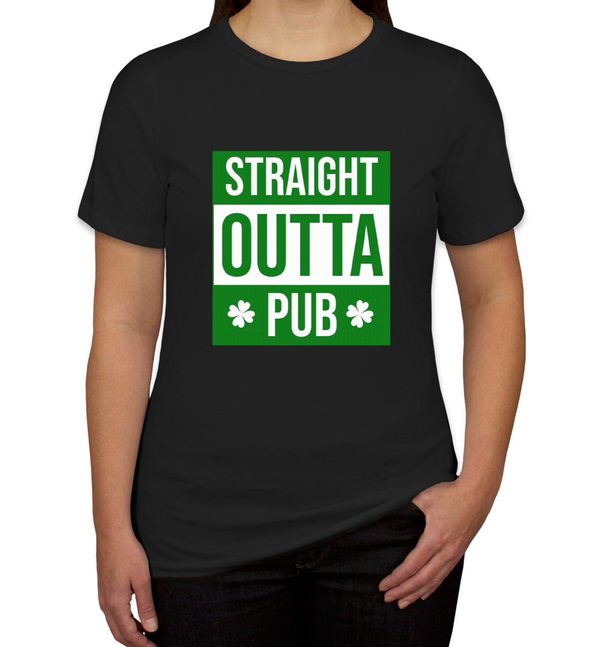 Straight Outta Pub St. Patrick's Day Women's T-shirt