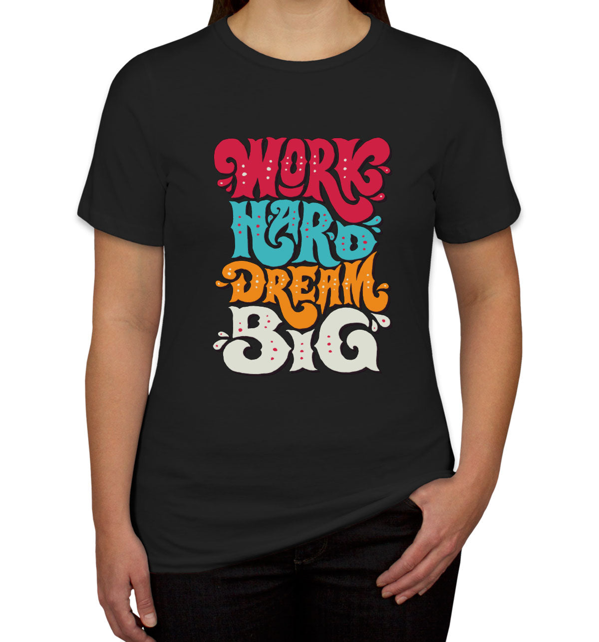 Work Hard Dream Big Women's T-shirt