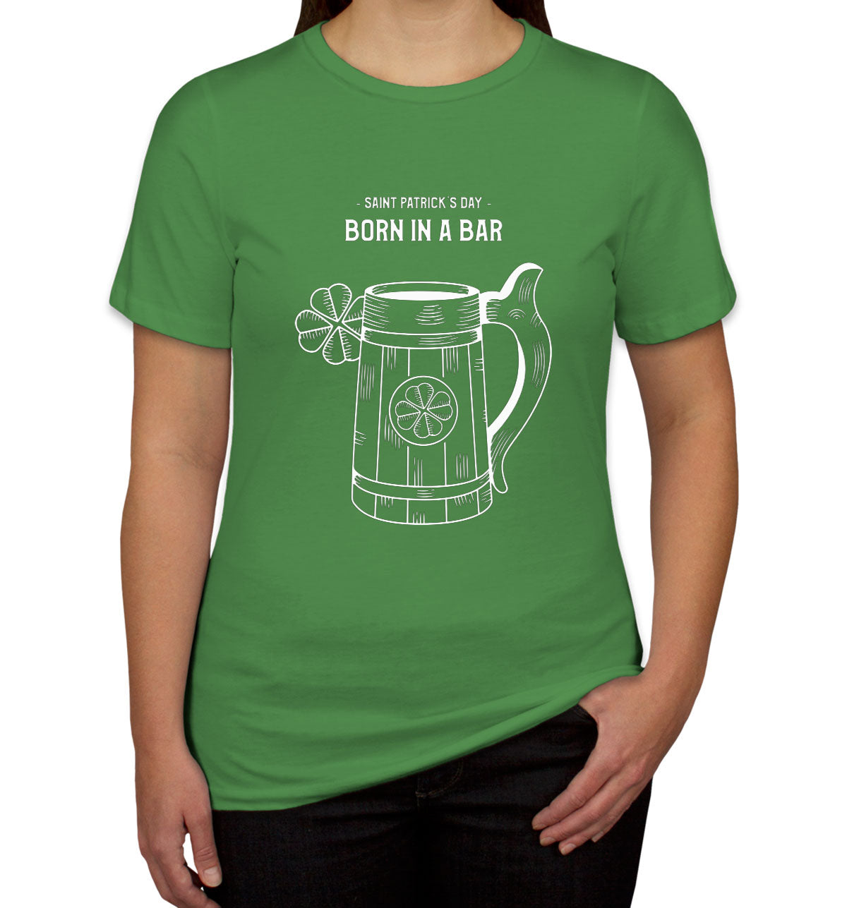 Born In A Bar St. Patrick's Day Women's T-shirt