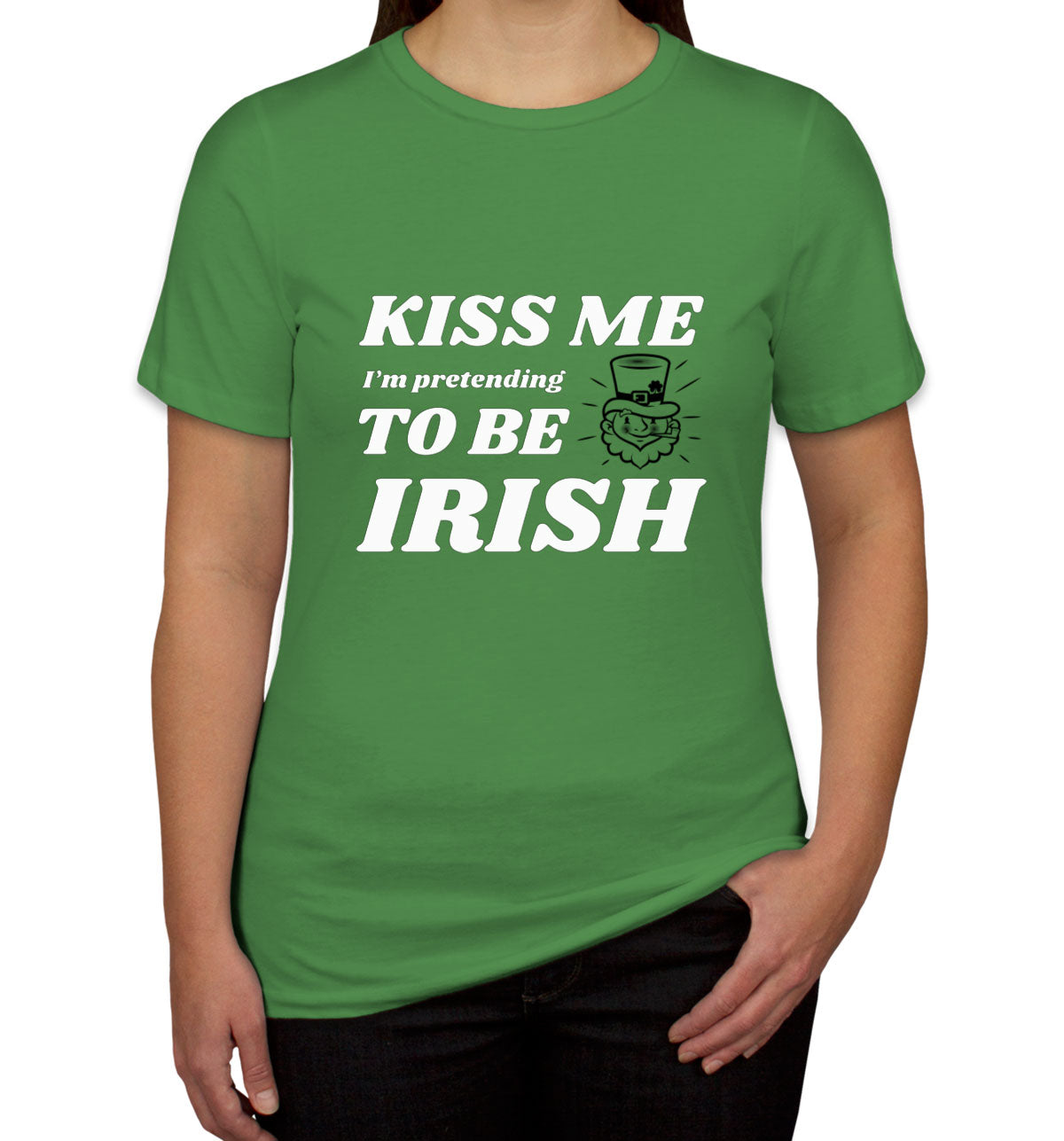 Kiss Me I'm Pretending To Be Irish St. Patrick's Day Women's T-shirt