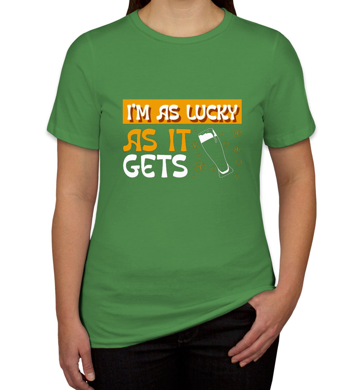 I'm As Lucky As It Gets St. Patrick's Day Women's T-shirt