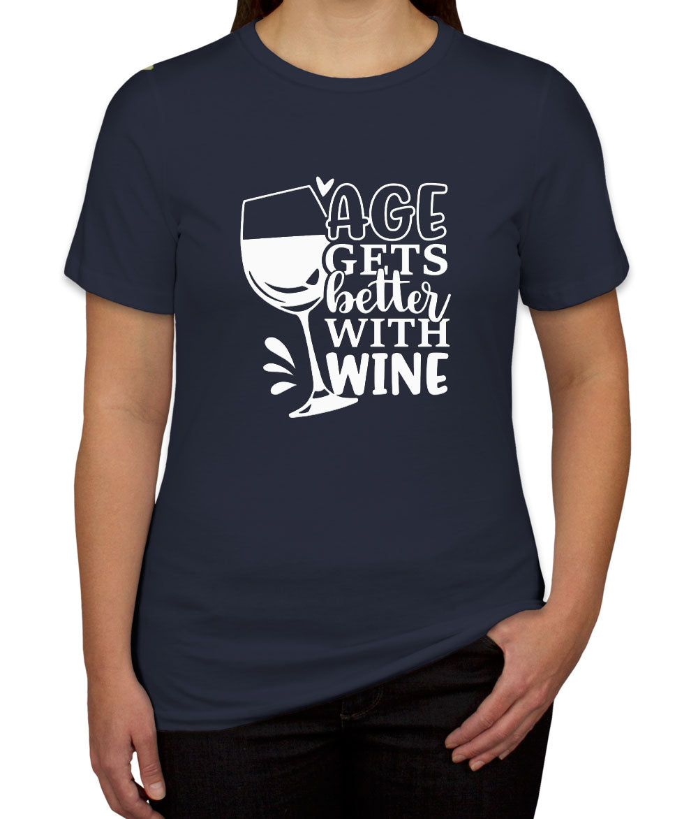 Age Gets Better With Wine Women's T-shirt