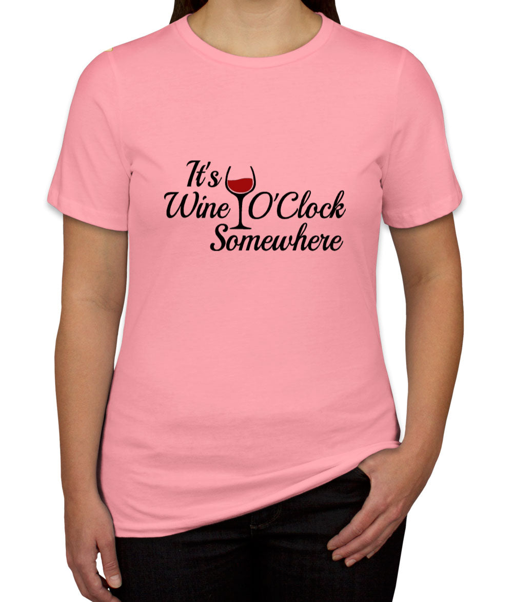 It's Wine O'Clock Somewhere Women's T-shirt