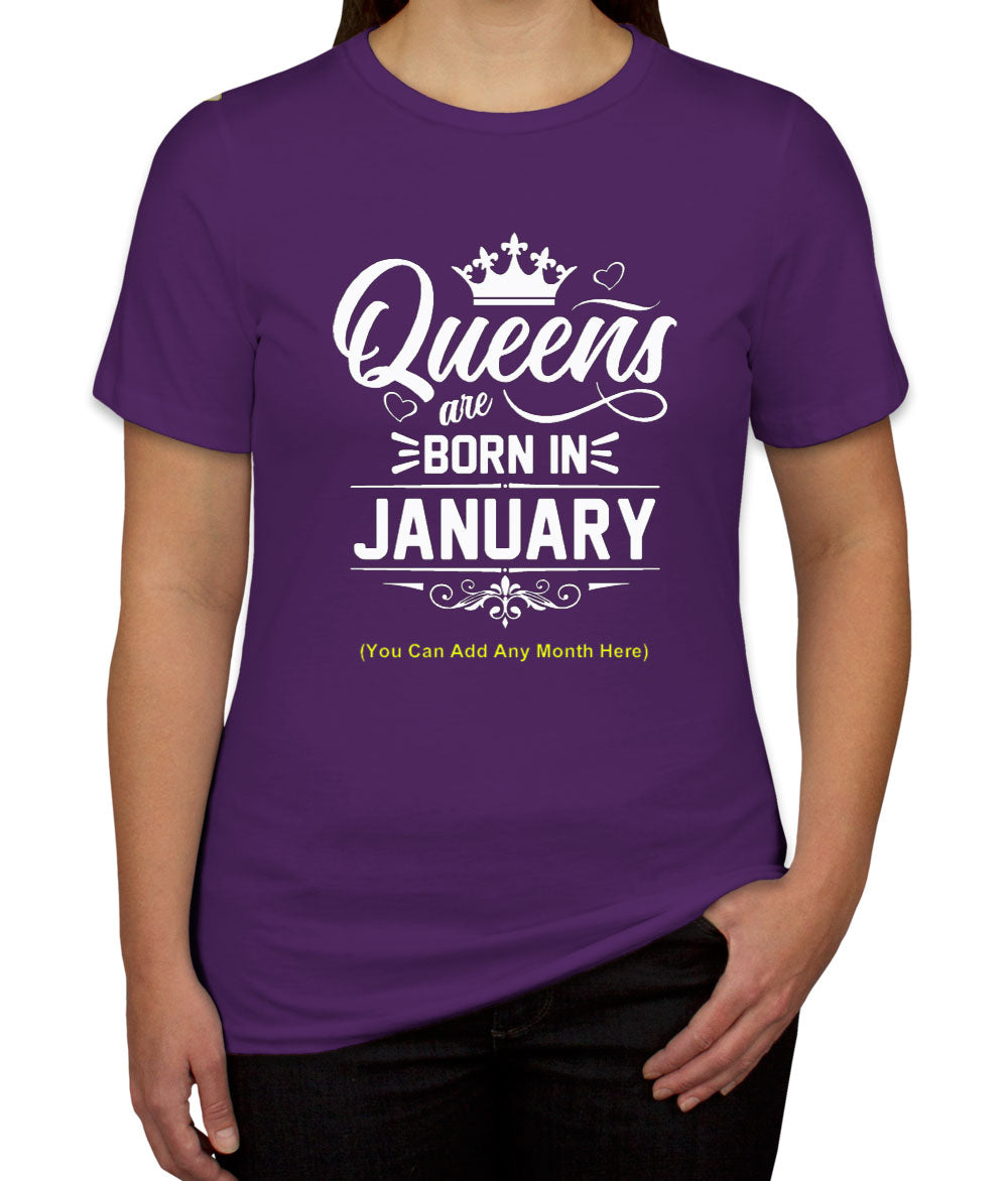 Queens Are Born In [Custom Month] Birthday Women's T-shirt