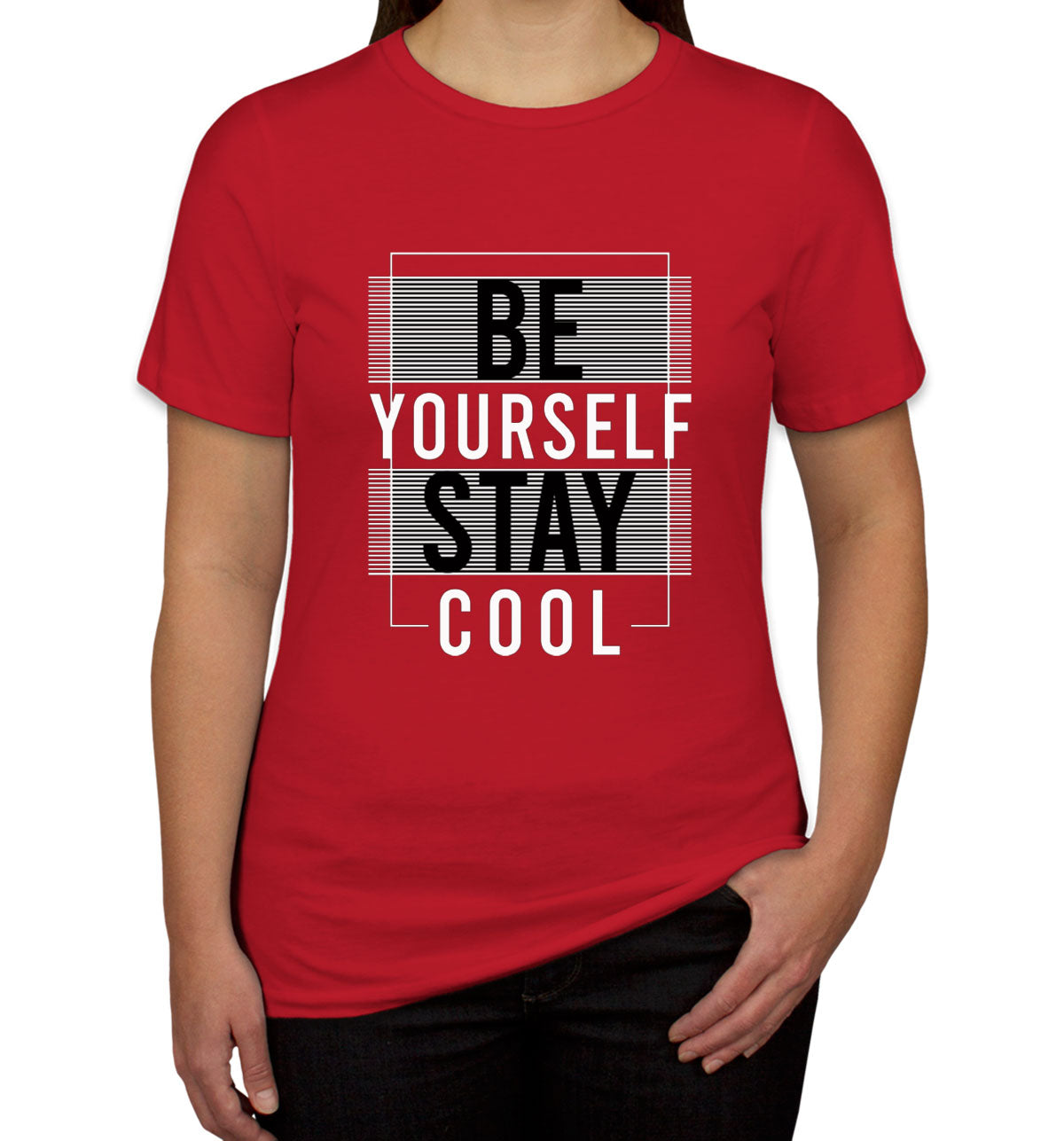 Be Yourself Stay Cool Women's T-shirt
